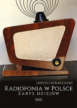 Tu polskie radio... w pigułce. „Radiofonia w Polsce” - recenzja książki