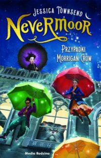 Dziewczynka, która musi... umrzeć? „Nevermoor. Przypadki Morrigan Crow” – recenzja książki