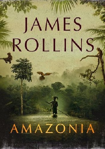 Bo dżungla ukrywa sekrety. „Amazonia” – recenzja książki