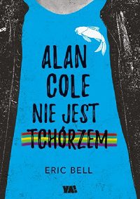 Nie tak zabawnie, jak być miało. „Alan Cole nie jest tchórzem” – recenzja książki