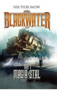Dwa światy. „Blackwater. Magia i stal” – recenzja książki