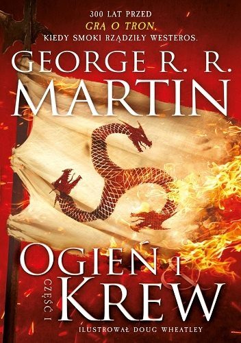 Kiedy smoki rządziły Westeros. „Ogień i krew” – recenzja książki