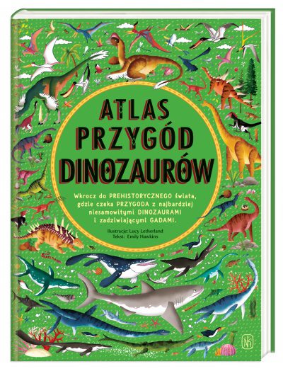 Książka wielka, jak Tyranozaur. „Atlas przygód dinozaurów” – recenzja książki