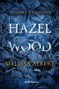 „Hazel Wood” Melissa Albert – zapowiedź książki
