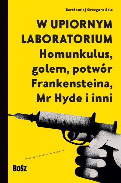 Potwory wśród nas. „W upiornym laboratorium. Homunkulus, golem, potwór Frankensteina, Mr Hyde i inni” – recenzja książki