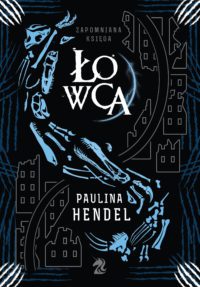 „Łowca” Paulina Hendel – zapowiedź książki