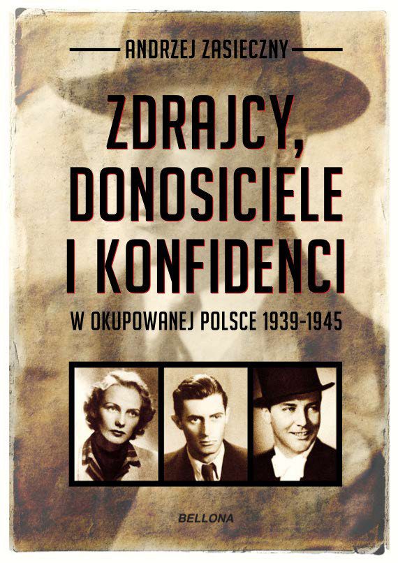 Nie tylko heroiczna walka. "Zdrajcy, donosiciele, konfidenci w okupowanej Polsce 1939-1945" - recenzja książki