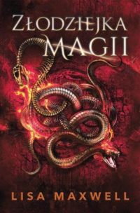 „Złodziejka magii” Lisa Maxwell – zapowiedź książki