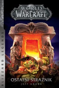 „World of Warcraft: Ostatni Strażnik”. Kolejna pozycja w serii Blizzard Legends