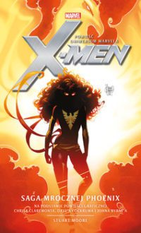Starożytna, obca, przerażająca. „Marvel: X-Men. Saga Mrocznej Phoenix” – recenzja książki
