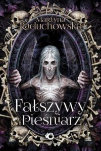 „Fałszywy pieśniarz” Martyna Raduchowska – zapowiedź książki