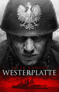 „Westerplatte” Jacek Komuda – zapowiedź książki