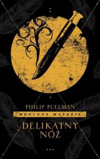 „Delikatny nóż” Philip Pullman – zapowiedź książki