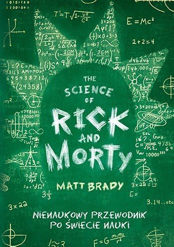Show me what you got. „The Science of Rick and Morty. Nienaukowy przewodnik po świecie nauki” – recenzja książki