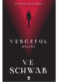 „Vengeful. Mściwi” V.E. Schwab – zapowiedź książki