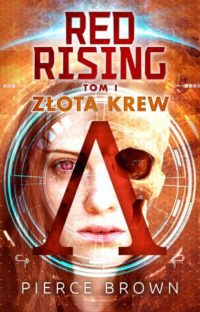 Owca w wilczej skórze. „Red Rising: Złota krew” – recenzja książki