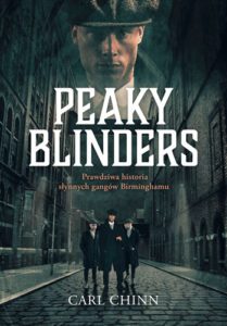 „Peaky Blinders. Prawdziwa historia słynnych gangów Birminghamu” Carl Chinn – zapowiedź książki