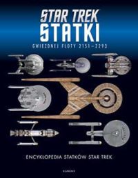 „These are the voyages of the starship Enterprise”. „Encyklopedia statków Star Trek. Statki Gwiezdnej Floty 2151-2293” – recenzja książki
