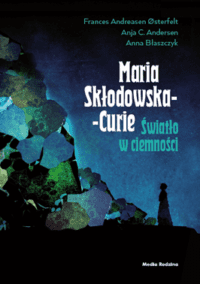 Powieść graficzna o życiu Marii Skłodowskiej-Curie