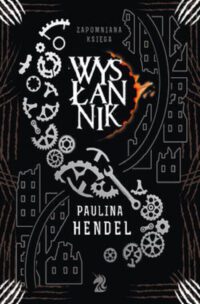 „Wysłannik” Paulina Hendel – zapowiedź książki