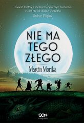 „Nie ma tego złego” Marcin Mortka – zapowiedź książki