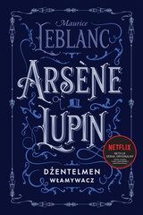 „Arsene Lupin, dżentelmen włamywacz” Maurice Leblanc – zapowiedź książki