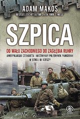 Pancerna Kompania Braci. „Szpica. Od Wału zachodniego do Zagłębia Ruhry” – recenzja książki