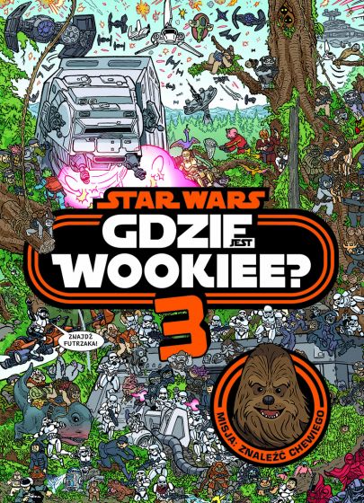 Mamy misję, musimy odnaleźć Chewbaccę. „Gdzie jest Wookiee 3. Misja: Znaleźć Chewiego.” – recenzja książki