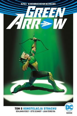 Wszystko się kiedyś kończy. „Green Arrow. Konstelacja strachu” – recenzja komiksu