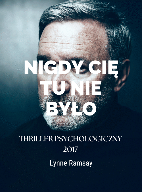 Nigdy cię tu nie było | You Were Never Really Here (2017)